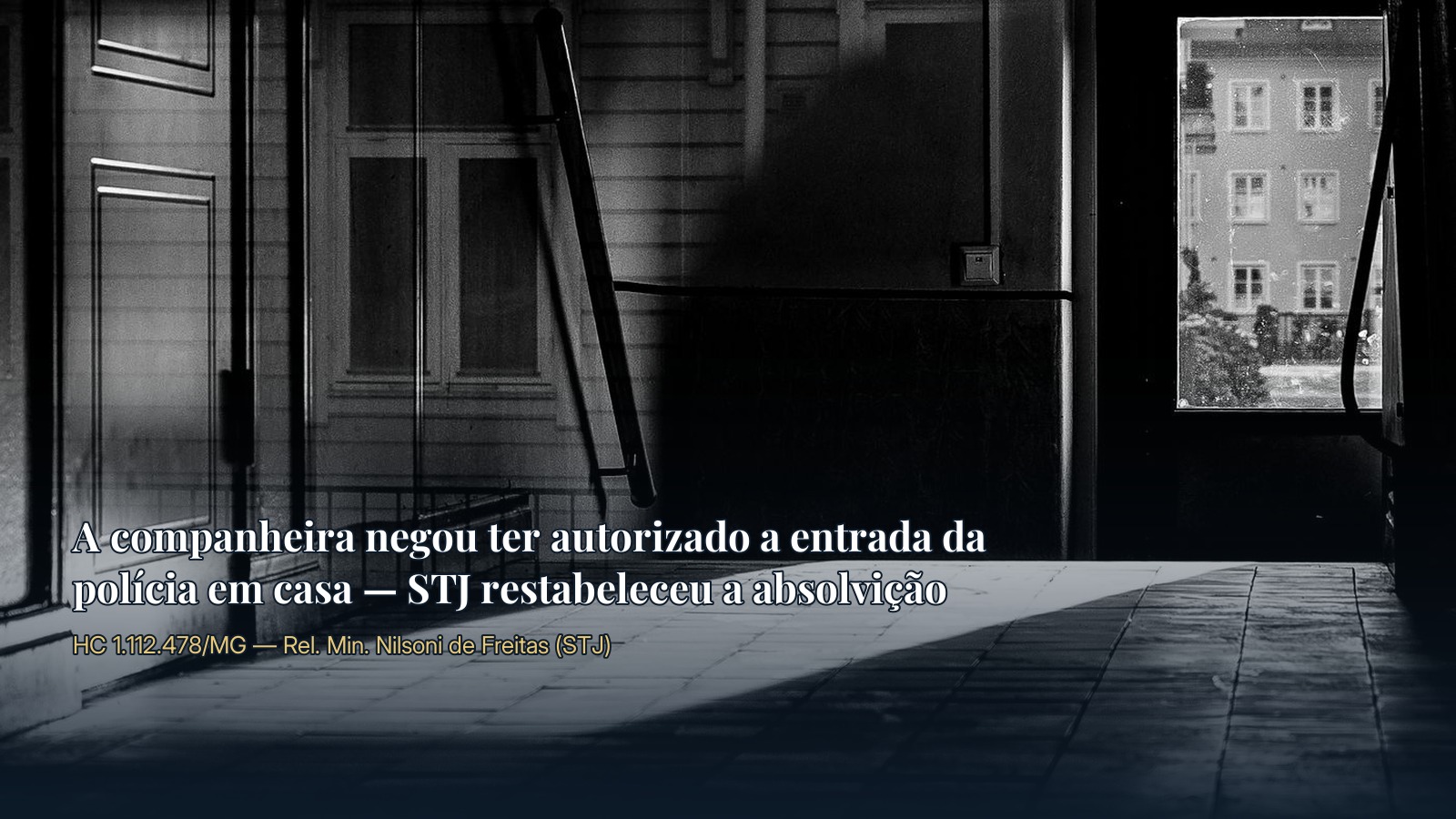 A companheira negou ter autorizado a entrada da polícia em casa — STJ restabeleceu a absolvição por busca domiciliar ilegal