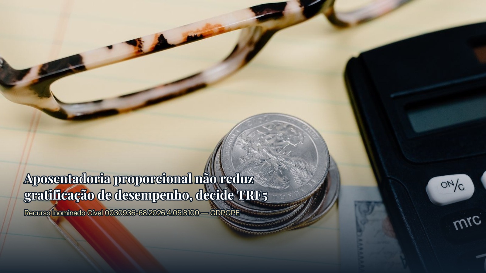 Aposentadoria proporcional não reduz gratificação de desempenho, decide TRF5